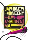 Kniha: Hip hop a smuteční marš (Jaromír Konečný). Albatros CZ, 2008 Kniha: Hip hop a smuteční marš (Jaromír Konečný). Albatros CZ, 2008