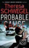 Kniha: Probable Cause (Theresa Schwegel). Quercus, 2008 Kniha: Probable Cause (Theresa Schwegel). Quercus, 2008