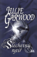 Kniha: Šlechetný rytíř (Julie Garwood). OLDAG, 1999 Kniha: Šlechetný rytíř (Julie Garwood). OLDAG, 1999
