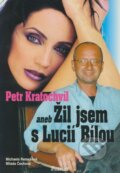 Kniha: Petr Kratochvíl aneb Žil jsem s Lucií Bílou (Michaela Remešová a Milada Čechová), 2001 Kniha: Petr Kratochvíl aneb Žil jsem s Lucií Bílou (Michaela Remešová a Milada Čechová), 2001