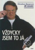Kniha: Vždycky jsem to já (Jiří Adamec a Miroslava Besserová). Hart, 2001 Kniha: Vždycky jsem to já (Jiří Adamec a Miroslava Besserová). Hart, 2001