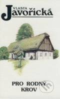 Kniha: Pro rodný krov (Vlasta Javořická). Kamélie, 2000 Kniha: Pro rodný krov (Vlasta Javořická). Kamélie, 2000