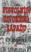Kniha: Pistolníci divokého západu (V.P. Borovička). Baronet, 2001 Kniha: Pistolníci divokého západu (V.P. Borovička). Baronet, 2001