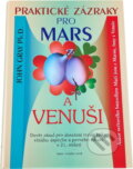 Kniha: Praktické zázraky pro Mars a Venuši (John Gray). Knižní klub, 2002 Kniha: Praktické zázraky pro Mars a Venuši (John Gray). Knižní klub, 2002