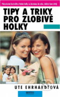 Kniha: Tipy a triky pro zlobivé holky (Ute Ehrhardt). Motto, 1998 Kniha: Tipy a triky pro zlobivé holky (Ute Ehrhardt). Motto, 1998
