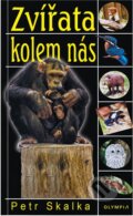 Kniha: Zvířata kolem nás (Petr Skalka). Olympia, 2004 Kniha: Zvířata kolem nás (Petr Skalka). Olympia, 2004