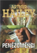 Kniha: Penězoměnci (Arthur Hailey). Kniha: Penězoměnci (Arthur Hailey).