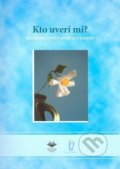 Kniha: Kto uverí mi? (Vydavateľstvo Michala Vaška). Vydavateľstvo Michala Vaška Kniha: Kto uverí mi? (Vydavateľstvo Michala Vaška). Vydavateľstvo Michala Vaška