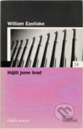 Kniha: Hájili jsme hrad- LN (William Eastlake). , 2006 Kniha: Hájili jsme hrad- LN (William Eastlake). , 2006