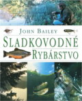 Kniha: Sladkovodné rybárstvo (John Bailey). , 1999 Kniha: Sladkovodné rybárstvo (John Bailey). , 1999