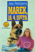 Kniha: Marek, já a Iveta (Jana Smetanová). Kniha: Marek, já a Iveta (Jana Smetanová).