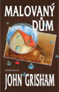 Kniha: Malovaný dům (Grisham John, John Grisham a John Grisham; Jacek Kopalski). Knižní klub, 2001 Kniha: Malovaný dům (Grisham John, John Grisham a John Grisham; Jacek Kopalski). Knižní klub, 2001