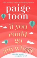 Kniha: If You Could Go Anywhere (Paige Toon). Simon & Schuster, 2019 Kniha: If You Could Go Anywhere (Paige Toon). Simon & Schuster, 2019