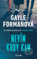 Kniha: Nevím kudy kam (Gayle Forman). YOLi CZ, 2019 Kniha: Nevím kudy kam (Gayle Forman). YOLi CZ, 2019