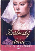Kniha: Královský zločin (Robin Maxwell). Alpress, 2006 Kniha: Královský zločin (Robin Maxwell). Alpress, 2006