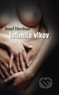Kniha: Intimita vlkov (Jozef Heriban), 2008 Kniha: Intimita vlkov (Jozef Heriban), 2008