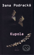 Kniha: Kupola (Dana Podracká). MilaniuM, 2008 Kniha: Kupola (Dana Podracká). MilaniuM, 2008