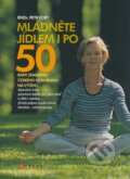 Kniha: Mládněte jídlem i po 50 (Petr Fořt). Computer Press, 2008 Kniha: Mládněte jídlem i po 50 (Petr Fořt). Computer Press, 2008
