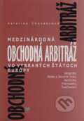 Medzinárodná obchodná arbitráž vo vybraných štátoch Európy - Katarína Chovancová, VEDA, 2008