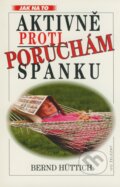 Kniha: Aktivně proti poruchám spánku (Bernd Hüttich). Ivo Železný, 1997 Kniha: Aktivně proti poruchám spánku (Bernd Hüttich). Ivo Železný, 1997