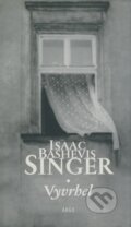 Kniha: Vyvrhel (Isaac Bashevis Singer). Argo, 2004 Kniha: Vyvrhel (Isaac Bashevis Singer). Argo, 2004