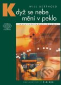 Kniha: Když se nebe mění v peklo (Will Berthold). Plejáda, 2000 Kniha: Když se nebe mění v peklo (Will Berthold). Plejáda, 2000