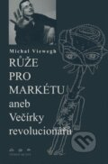 Kniha: Růže pro Markétu (Michal Viewegh). Větrné mlýny, 2004 Kniha: Růže pro Markétu (Michal Viewegh). Větrné mlýny, 2004