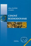 Kniha: Cenové rozhodovanie (Milan Rajňák a kolektív). SPRINT, 2007 Kniha: Cenové rozhodovanie (Milan Rajňák a kolektív). SPRINT, 2007
