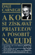 Kniha: Ako si získavať priateľov a pôsobiť na ľudí (Dale Carnegie), 2008 Kniha: Ako si získavať priateľov a pôsobiť na ľudí (Dale Carnegie), 2008