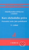 Kurs obchodního práva - Právnické osoby jako podnikatelé - Karel Eliáš, Miroslava Bartošíková, Jarmila Pokorná, C. H. Beck, 2005