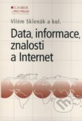 Kniha: Data, informace, znalosti a Internet (Vilém Sklenák a kolektív). C. H. Beck, 2001 Kniha: Data, informace, znalosti a Internet (Vilém Sklenák a kolektív). C. H. Beck, 2001