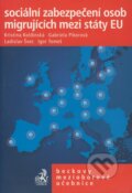 Sociální zabezpečení osob migrujících mezi státy EU - Kristina Koldinská, Gabriela Pikorová, Ladislav Švec, Igor Tomeš, C. H. Beck, 2007
