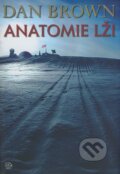Kniha: Anatomie lži (Dan Brown). Argo, 2008 Kniha: Anatomie lži (Dan Brown). Argo, 2008