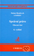 Kniha: Správní právo - Obecná část (Dušan Hendrych a kolektív). C. H. Beck, 2006 Kniha: Správní právo - Obecná část (Dušan Hendrych a kolektív). C. H. Beck, 2006