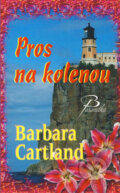Kniha: Pros na kolenou (Barbara Cartland). Baronet, 2006 Kniha: Pros na kolenou (Barbara Cartland). Baronet, 2006