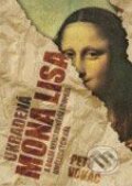 Kniha: Ukradená Mona Lisa a další nejslavnější loupeže uměleckých děl (Petr Vokáč). XYZ, 2008 Kniha: Ukradená Mona Lisa a další nejslavnější loupeže uměleckých děl (Petr Vokáč). XYZ, 2008