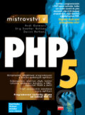 Kniha: Mistrovství v PHP 5 (Andi Gutmans, Derick Rethans a Stig Saether Bakken), 2007 Kniha: Mistrovství v PHP 5 (Andi Gutmans, Derick Rethans a Stig Saether Bakken), 2007