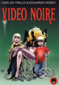 Kniha: Video noire (Carlos Trillo a Eduardo Risso). Netopejr, 2002 Kniha: Video noire (Carlos Trillo a Eduardo Risso). Netopejr, 2002