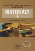 Kniha: Materiály I (Aleš Zeidler, František Friess a Jan Reisner). Informatorium, 2008 Kniha: Materiály I (Aleš Zeidler, František Friess a Jan Reisner). Informatorium, 2008