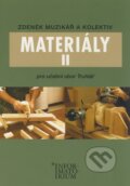 Kniha: Materiály II (Zdeněk Muzikář a kolektív). Informatorium, 2008 Kniha: Materiály II (Zdeněk Muzikář a kolektív). Informatorium, 2008