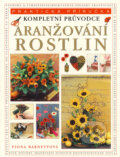 Kniha: Aranžování rostlin (Fiona Barnettová a Roger Egerickx). Svojtka&Co., 2004 Kniha: Aranžování rostlin (Fiona Barnettová a Roger Egerickx). Svojtka&Co., 2004
