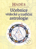 Kniha: Učebnice vědecké a tradiční astrologie (Hadés). Dobra, 2006 Kniha: Učebnice vědecké a tradiční astrologie (Hadés). Dobra, 2006