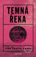Kniha: Temná řeka (John Twelve Hawks). Knižní klub, 2008 Kniha: Temná řeka (John Twelve Hawks). Knižní klub, 2008
