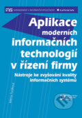 Kniha: Aplikace moderních informačních technologií v řízení firmy (Milena Tvrdíková). Grada, 2008 Kniha: Aplikace moderních informačních technologií v řízení firmy (Milena Tvrdíková). Grada, 2008
