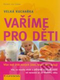 Kniha: Vaříme pro děti (Dagmar von Cramm). Grada, 2008 Kniha: Vaříme pro děti (Dagmar von Cramm). Grada, 2008