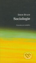 Kniha: Sociologie (Steve Bruce). Dokořán, 2008 Kniha: Sociologie (Steve Bruce). Dokořán, 2008
