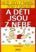 Kniha: Muži jsou z Marsu, ženy z Venuše a děti jsou z nebe (John Gray). Práh, 2000 Kniha: Muži jsou z Marsu, ženy z Venuše a děti jsou z nebe (John Gray). Práh, 2000