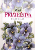 Kniha: Slová priateľstva (Helen Exley). Slovart, 2008 Kniha: Slová priateľstva (Helen Exley). Slovart, 2008