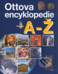 Kniha: Ottova encyklopedie A - Ž (Autorský kolektív). Ottovo nakladatelství, 2004 Kniha: Ottova encyklopedie A - Ž (Autorský kolektív). Ottovo nakladatelství, 2004