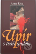 Kniha: Upír s tváří anděla (Anne Rice). Ottovo nakladatelství Kniha: Upír s tváří anděla (Anne Rice). Ottovo nakladatelství